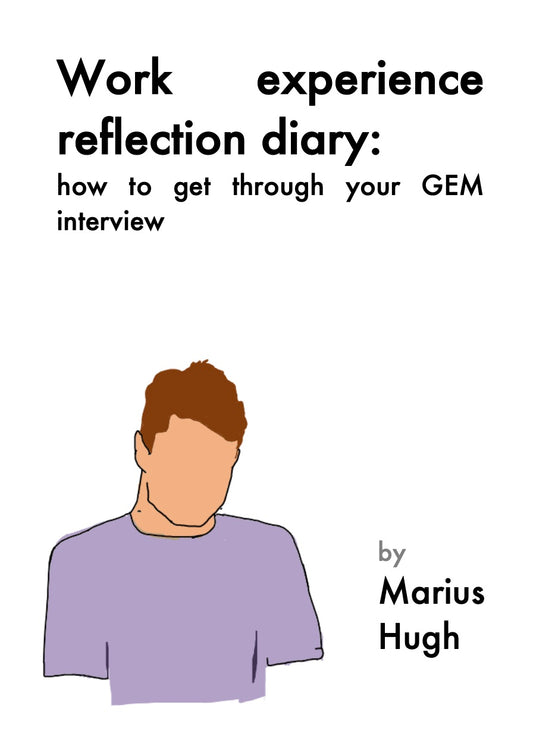 Work experience reflection diary: How to get through your GEM interview